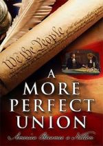 Watch A More Perfect Union: America Becomes a Nation 9movies