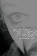 Watch Brock Enright Good Times Will Never Be the Same 9movies