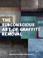 Watch The Subconscious Art of Graffiti Removal 9movies