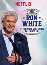 Watch Ron White: If You Quit Listening, I\'ll Shut Up 9movies