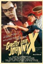 Watch The Ghastly Love of Johnny X 9movies