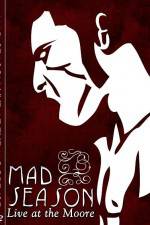 Watch Mad Season Live at the Moore 9movies