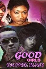 Watch Good Girls Gone Bad 9movies