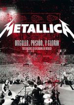 Watch Metallica: Orgullo pasin y gloria. Tres noches en la ciudad de Mxico. 9movies