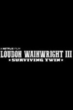 Watch Loudon Wainwright III: Surviving Twin 9movies