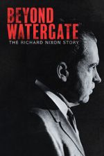 Watch Beyond Watergate: The Richard Nixon Story 9movies