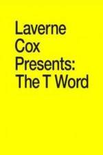Watch Laverne Cox Presents: The T Word 9movies