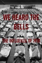 Watch We Heard the Bells: The Influenza of 1918 9movies