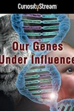 Watch Our Genes Under Influence 9movies