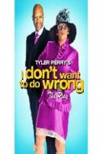 Watch Tyler Perry's I Don't Want to Do Wrong 9movies