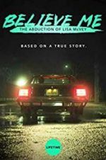 Watch Believe Me: The Abduction of Lisa McVey 9movies
