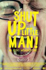 Watch Shut Up Little Man An Audio Misadventure 9movies