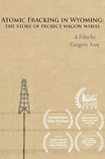 Watch Atomic Fracking in Wyoming: The Story of Project Wagon Wheel 9movies