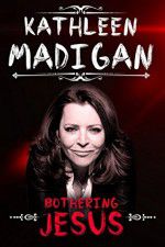 Watch Kathleen Madigan: Bothering Jesus 9movies