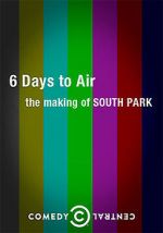 Watch 6 Days to Air: The Making of South Park 9movies