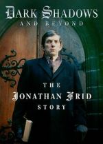 Watch Dark Shadows and Beyond - The Jonathan Frid Story 9movies