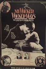 Watch My Wicked, Wicked Ways: The Legend of Errol Flynn 9movies