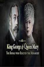 Watch King George And Queen Mary The Royals Who Rescued The Monarchy 9movies