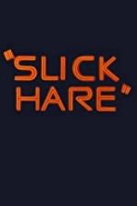 Watch Slick Hare 9movies