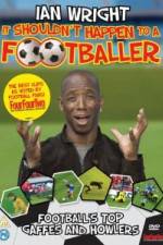 Watch Ian Wright It Shouldn\'t Happen To A Footballer 9movies