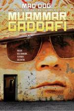 Watch MAD DOG: Inside the Secret World of Muammar Gaddafi 9movies