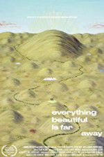 Watch Everything Beautiful Is Far Away 9movies