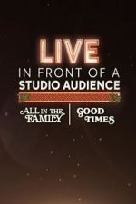 Watch Live in Front of a Studio Audience: \'All in the Family\' and \'Good Times\' 9movies