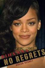 Watch Rihanna No Regrets 9movies