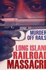 Watch The Long Island Railroad Massacre: 20 Years Later 9movies