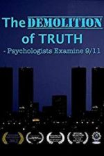 Watch The Demolition of Truth-Psychologists Examine 9/11 9movies