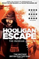 Watch Hooligan Escape The Russian Job 9movies