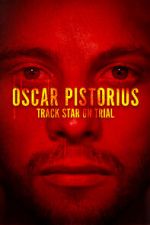 Watch Oscar Pistorius: Track Star on Trial 9movies