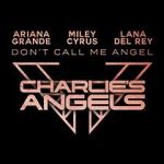 Watch Ariana Grande, Miley Cyrus & Lana Del Rey: Don\'t Call Me Angel 9movies