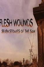Watch Flesh Wounds Seven Stories of the Saw 9movies