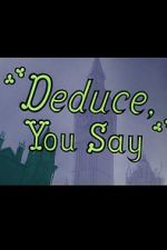 Watch Deduce, You Say (Short 1956) 9movies