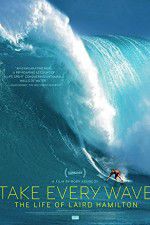 Watch Take Every Wave The Life of Laird Hamilton 9movies