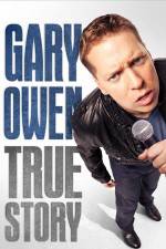 Watch Gary Owen True Story 9movies