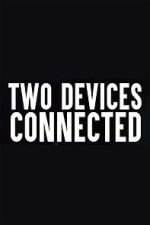 Watch Two Devices Connected (Short 2018) 9movies