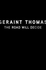 Watch Geraint Thomas: The Road Will Decide 9movies
