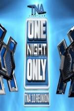 Watch TNA One Night Only 10 Year Reunion 9movies