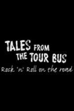 Watch Tales from the Tour Bus: Rock \'n\' Roll on the Road 9movies