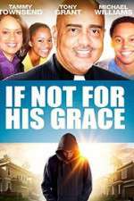 Watch If Not for His Grace 9movies