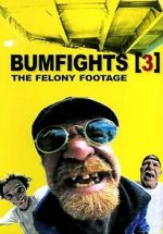 Watch Bumfights 3: The Felony Footage 9movies
