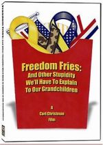 Watch Freedom Fries: And Other Stupidity We\'ll Have to Explain to Our Grandchildren 9movies