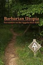 Watch Barbarian Utopia: Encounters on the Appalachian Trail 9movies