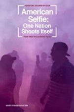 Watch American Selfie: One Nation Shoots Itself 9movies