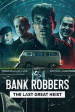 Watch Bank Robbers: The Last Great Heist 9movies