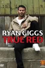 Watch Ryan Giggs True Red 9movies