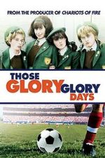 Watch Those Glory Glory Days 9movies
