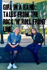 Watch Girl in a Band: Tales from the Rock 'n' Roll Front Line 9movies